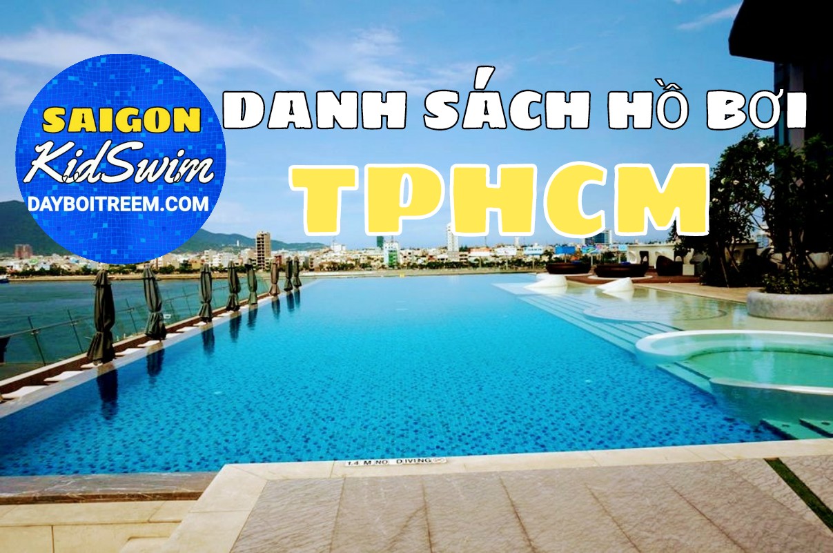 Top 12 trung tâm dạy bơi cho trẻ em ở TPHCM chuyên nghiệp nhất