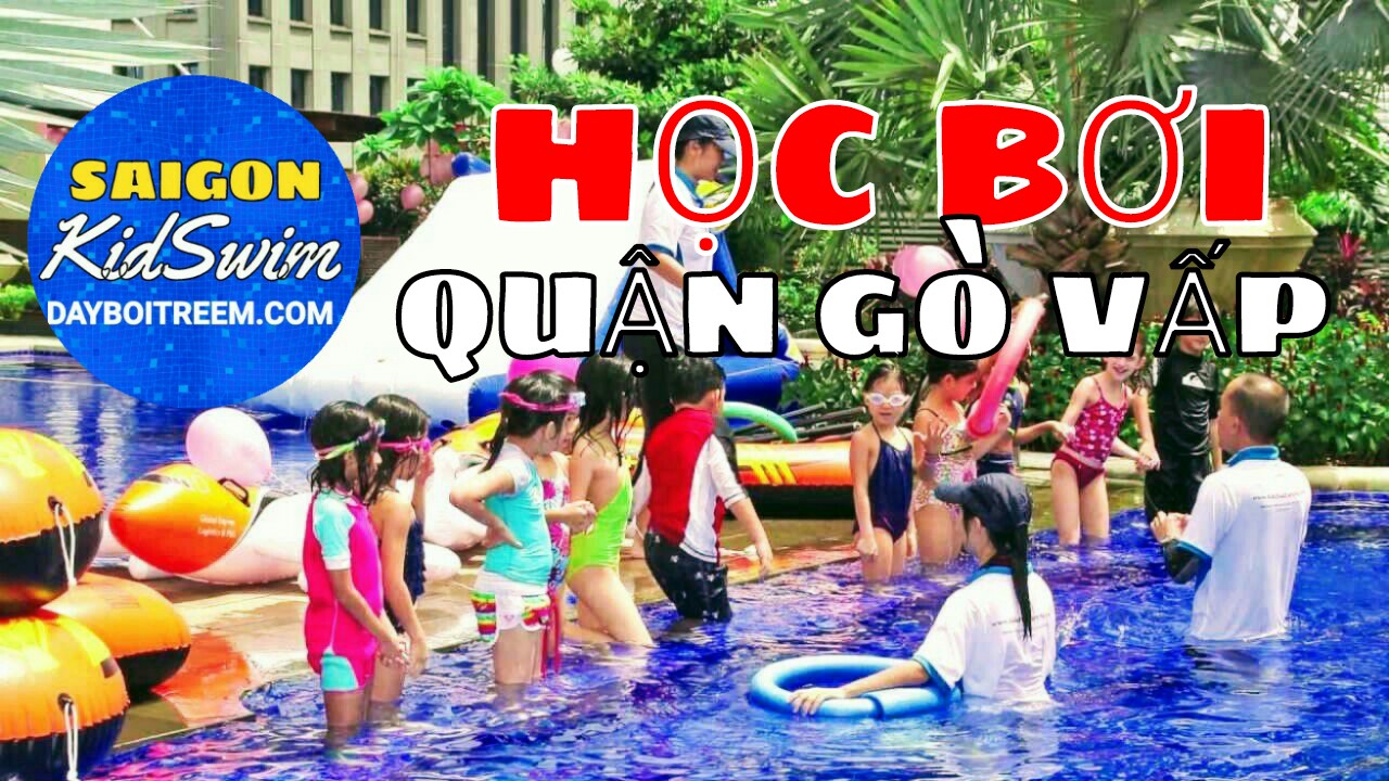 HỌC BƠI Ở QUẬN GÒ VẤP | SAIGONKIDSWIM - DẠY BƠI TRẺ EM